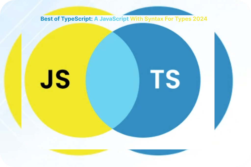 Best of TypeScript: A JavaScript With Syntax For Types 2024